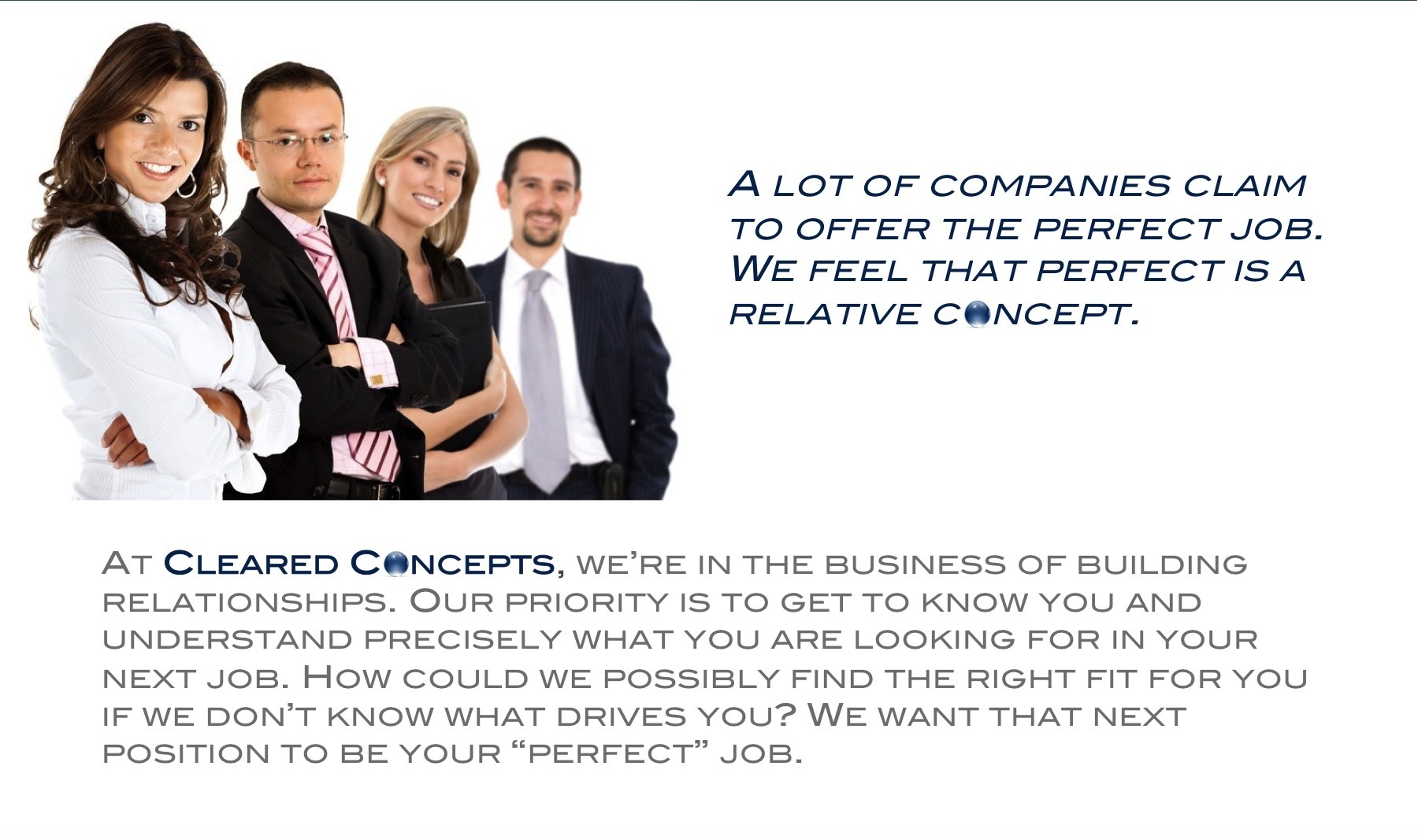 Cleared Concepts is a boutique recruiting firm specializing in the  placement of candidates with companies directly engaged in national security.
        